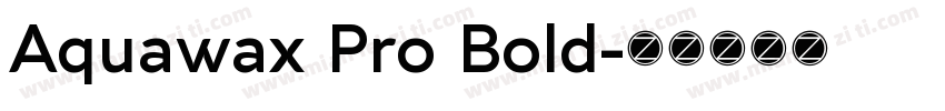 Aquawax Pro Bold字体转换